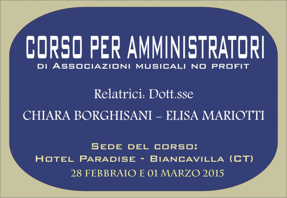 Corso per AMMINISTRATORI di Associazioni Musicali no profit tenuto dalla Dott.ssa CHIARA BORGHISANI